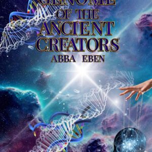 The Genome of the Ancient Creators: "ABBA" EBEN!